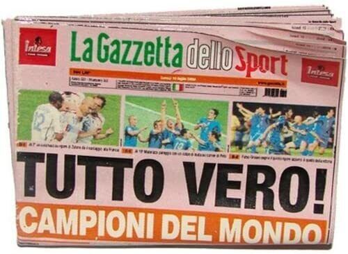 La Gazzetta dello Sport 10 juillet 2006 ITALIE Champion du Monde Tout est vrai !