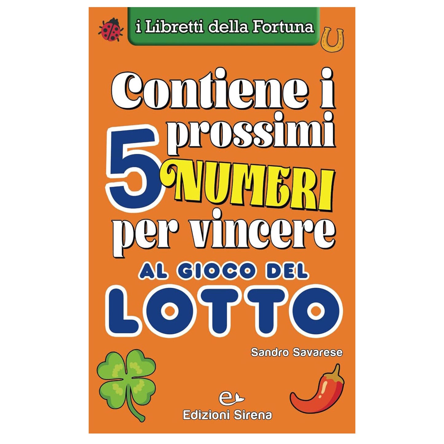 Libro della Fortuna: Contiene i prossimi 5 numeri per vincere al Gioco del Lotto