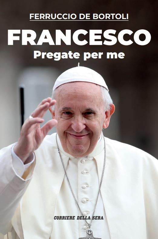 Guide Booklet of the Corriere della SERA - FRANCESCO Pray for me