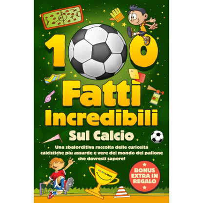 Libro : 100 Fatti Incredibili Sul Calcio (come nuovo)
