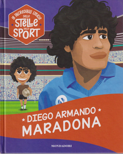 Collana Le incredibili storie delle stelle dello sport : Diego Armando Maradona (Mondadori)