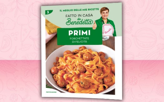 Il meglio delle mie ricette – Fatto in casa da Benedetta