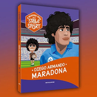 Collana Le incredibili storie delle stelle dello sport : Diego Armando Maradona (Mondadori)